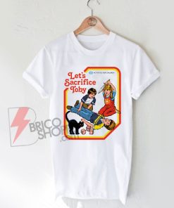 Let's-Sacrifice-Toby-T-Shirt-On-Sale,-Funny-Shirt-On-Sale