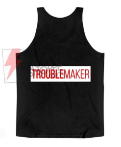 TROUBLEMAKER Tank Top On Sale