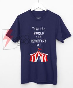 ake-the-word-and-Redefine-The-Greatest-Showman-Movie-Quote-Shirt-On-Sale