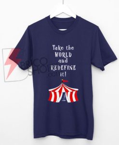 ake-the-word-and-Redefine-The-Greatest-Showman-Movie-Quote-Shirt-On-Sale