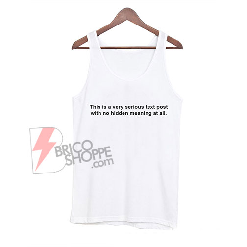 This is very serious text post Tank Top On Sale