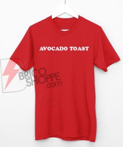 AVOCADO TOAST Shirt On Sale