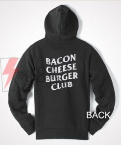 Bacon cheese Burger Club Hoodie On Sale