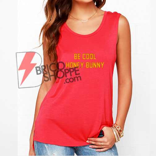 Be Cool Honey Bunny Cheap Tank Top On Sale