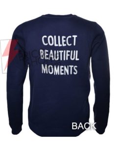 Collect Beautiful Moments Sweatshirt back - cute & comfy sweater On Sale