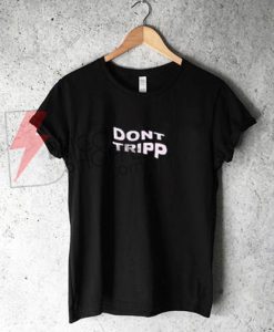 Don't Tripp shirt On Sale