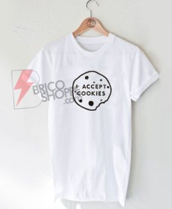 I Accept Cookies Funny T-shirt On Sale