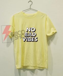 NO-BAD-VIBES-T-Shirt-On-Sale