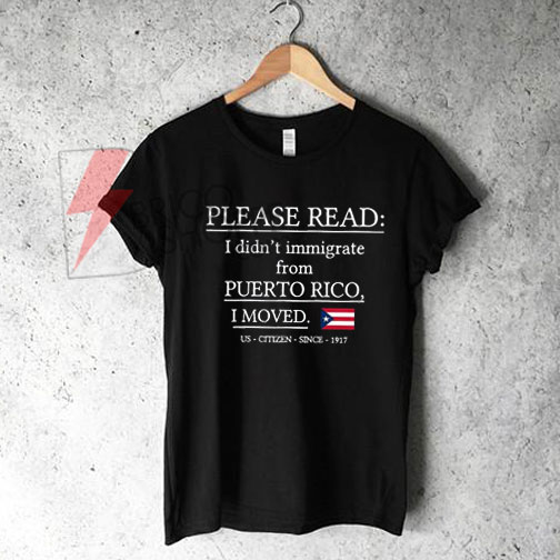 Please read I didn’t immigrate Shirt On Sale
