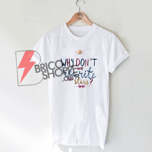 Rewrite the STARS T-shirt - The Greatest Showman Shirt On Sale