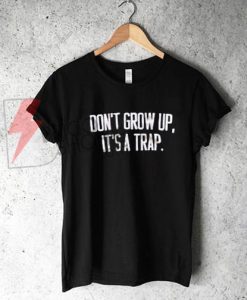 don't grow up it's a trap