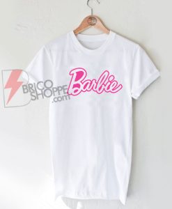 Barbie T-Shirt On Sale, Cute Barbie Shirt On Sale, Funny Shirt On Sale