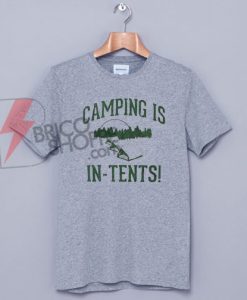 Camping is in tents T-shirt On Sale
