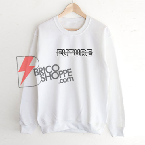 FUTURE Sweatshirt On Sale, Cool and Comfy Sweatshirt