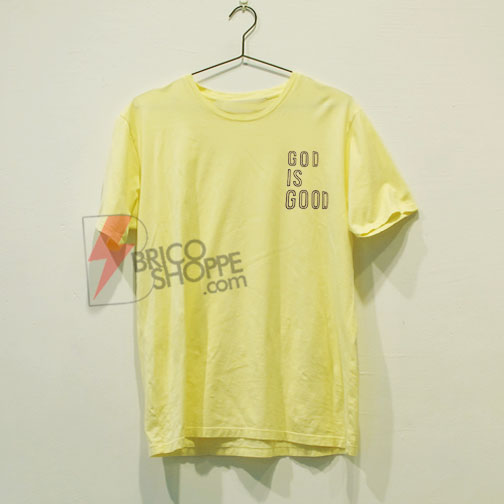 GOD IS GOOD Shirt On Sale, Cute and Comfy Shirt, Funny Shirt On Sale
