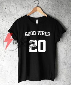 GOOD VIBES 20 T-Shirt On Sale