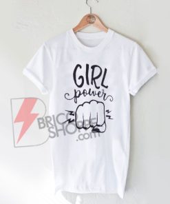 Girl Power Shirt On Sale, Feminist Shirt , Cute And Comfy Shirt