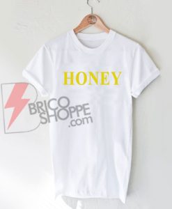 HONEY T-Shirt On Sale, Cute and Comfy Shirt, Funny Shirt On Sale