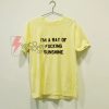 I'm A Ray Of Fucking Sunshine T-Shirt On Sale