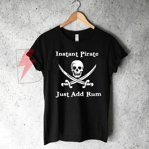Instant-Pirate-Just-Add-Rum-Shirt-On-Sale