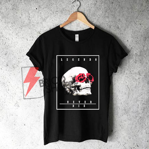 legends never die tee