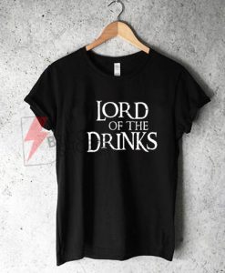 Lord of the drinks Shirt, Funny Shirt On Sale, Cute and Comfy T-Shirt