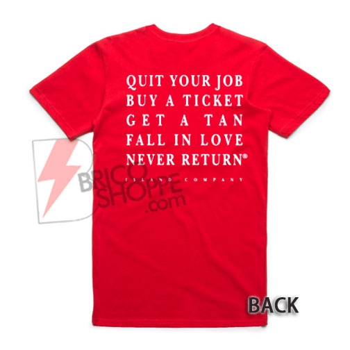 Quit Your Job Buy A Ticket T-Shirt On Sale, Island Company Shirt