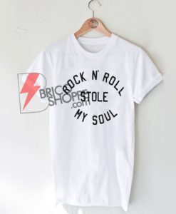 Rock n roll stole my soul T-shirt On Sale, Funny Shirt On Sale