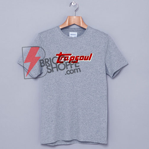 TRAPSOUL T-Shirt On Sale, Funny Shirt On Sale