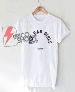 The Bad Girls Club T-Shirt On Sale
