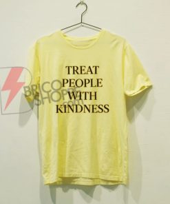 Treat People With Kindness T-Shirt On Sale