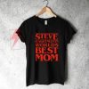 World’s Greatest Mom – Steve Harrington T-Shirt On Sale