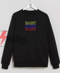 Baby Baby Baby Sweatshirt On Sale