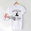 Buckle up buttercup you just flipped my Witch T-Shirt On Sale