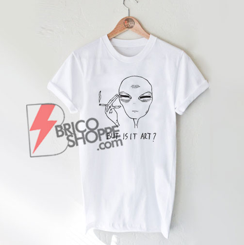 but is it art shirt