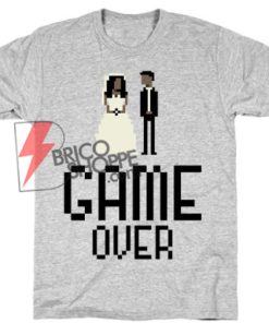 GAME OVER Funny Shirt On Sale