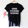 GORD FUCKING DOWNIE T-Shirt On Sale