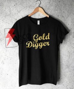 Gold Digger T-Shirt On Sale