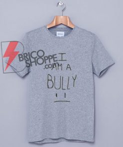 I-AM-A-BULLY-Shirt-On-Sale