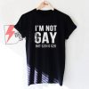 I’m not gay but $20 is $20 T-Shirt On Sale