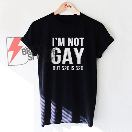 $20 is $20 shirt