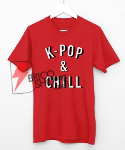 K-Pop-&-Chill-Shirt,-Kpop-T-Shirt-On-Sale