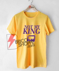 NOT-MY-KING-shirt-On-Sale