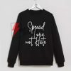 Spread love not hate Sweatshirt On Sale