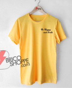 Be Happy and Smile T-Shirt On Sale