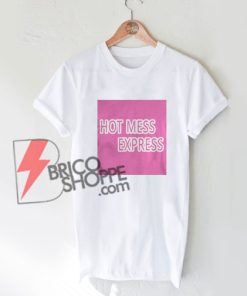 HOT MESS EXPRESS T-Shirt On Sale