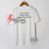 If I Go to Hell Quote Back T-Shirt