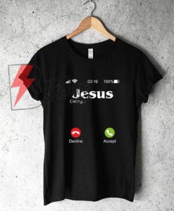 Jesus Is Calling Shirt Christ Christian Religion Faith Bible Catholics Gift T-Shirt