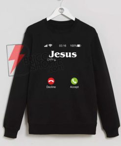 Jesus Is Calling Sweatshirt - Christ Christian Religion Faith Bible Catholics Gift Sweatshirt