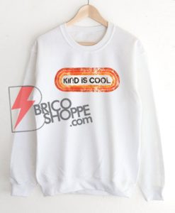 KIND IS COOL Sweatshirt